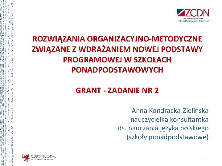 ROZWIĄZANIA ORGANIZACYJNO-METODYCZNE ZWIĄZANE Z WDRAŻANIEM NOWEJ PODSTAWY PROGRAMOWEJ W SZKOŁACH PONADPODSTAWOWYCH GRANT - ZADANIE