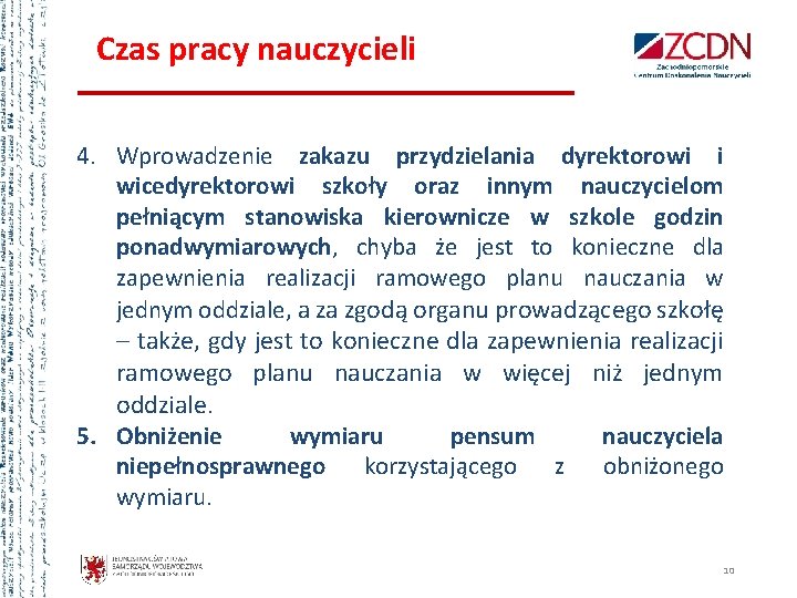 Czas pracy nauczycieli 4. Wprowadzenie zakazu przydzielania dyrektorowi i wicedyrektorowi szkoły oraz innym nauczycielom Czas pracy nauczycieli 4. Wprowadzenie zakazu przydzielania dyrektorowi i wicedyrektorowi szkoły oraz innym nauczycielom