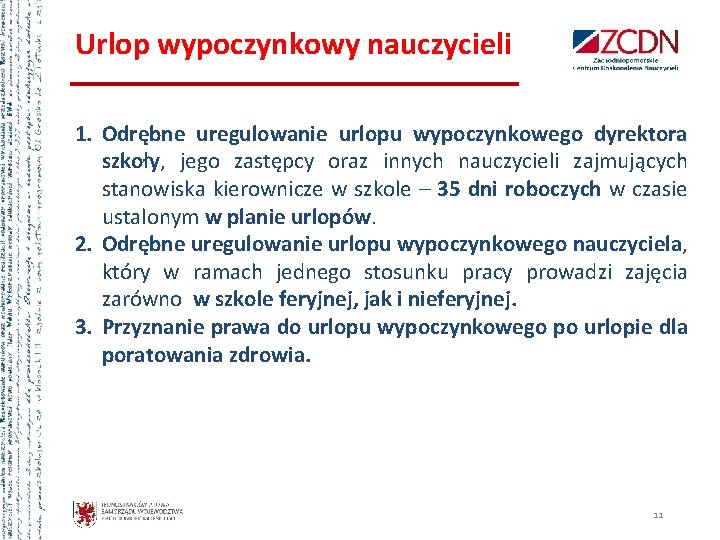 Urlop wypoczynkowy nauczycieli 1. Odrębne uregulowanie urlopu wypoczynkowego dyrektora szkoły, jego zastępcy oraz innych