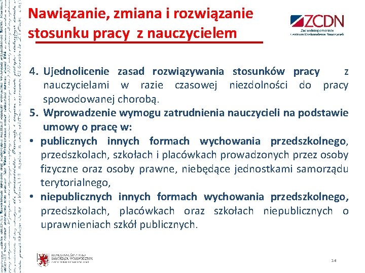 Nawiązanie, zmiana i rozwiązanie stosunku pracy z nauczycielem 4. Ujednolicenie zasad rozwiązywania stosunków pracy