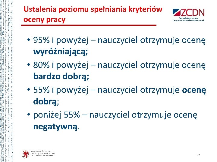 Ustalenia poziomu spełniania kryteriów oceny pracy • 95% i powyżej – nauczyciel otrzymuje ocenę