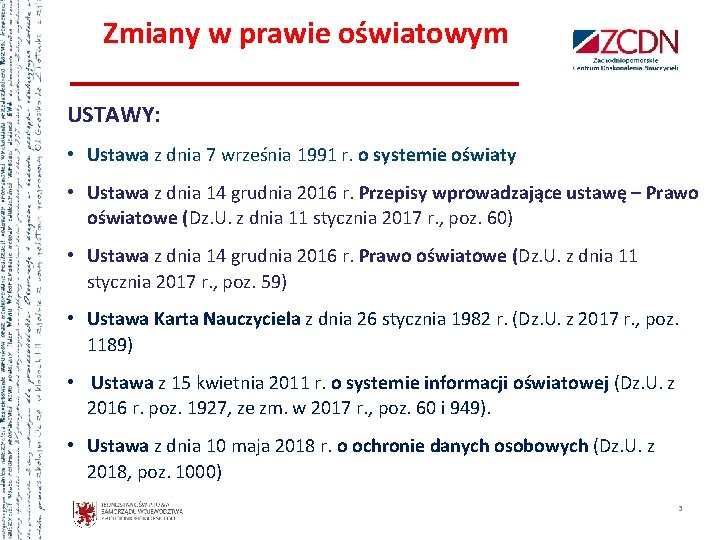 Zmiany w prawie oświatowym USTAWY: • Ustawa z dnia 7 września 1991 r. o