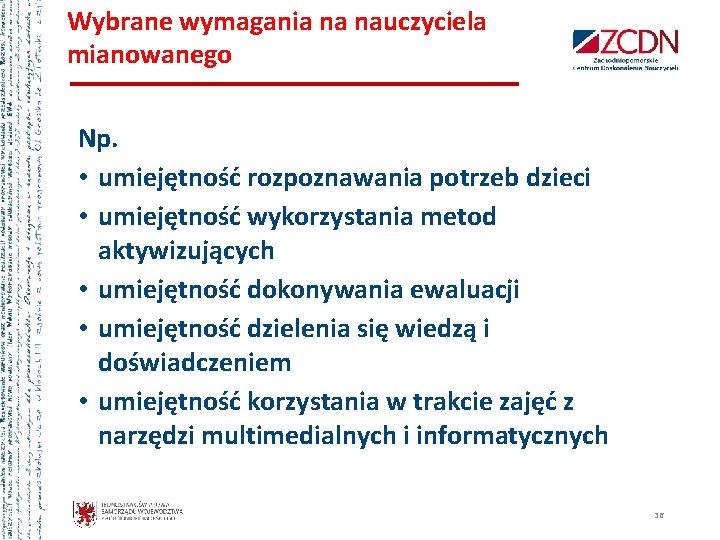 Wybrane wymagania na nauczyciela mianowanego Np. • umiejętność rozpoznawania potrzeb dzieci • umiejętność wykorzystania