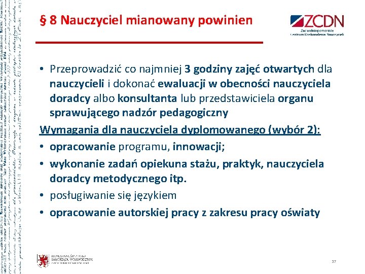 § 8 Nauczyciel mianowany powinien • Przeprowadzić co najmniej 3 godziny zajęć otwartych dla