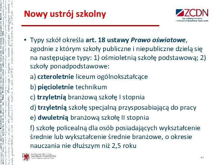 Nowy ustrój szkolny • Typy szkół określa art. 18 ustawy Prawo oświatowe, zgodnie z