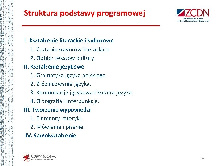 Struktura podstawy programowej I. Kształcenie literackie i kulturowe 1. Czytanie utworów literackich. 2. Odbiór