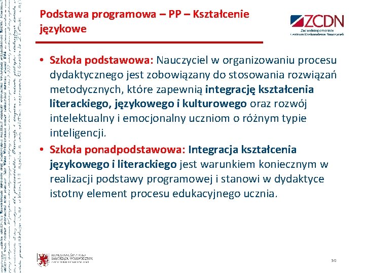 Podstawa programowa – PP – Kształcenie językowe • Szkoła podstawowa: Nauczyciel w organizowaniu procesu Podstawa programowa – PP – Kształcenie językowe • Szkoła podstawowa: Nauczyciel w organizowaniu procesu