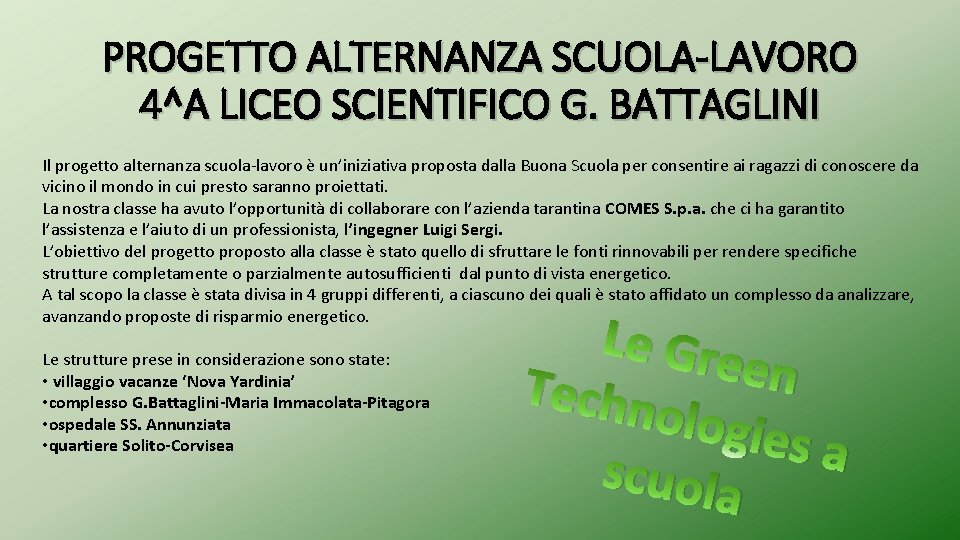 PROGETTO ALTERNANZA SCUOLA-LAVORO 4^A LICEO SCIENTIFICO G. BATTAGLINI Il progetto alternanza scuola-lavoro è un’iniziativa