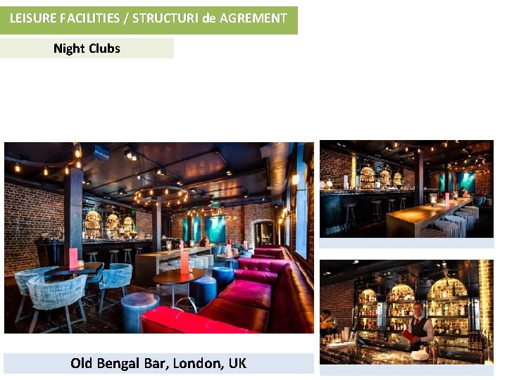 LEISURE FACILITIES / STRUCTURI de AGREMENT Night Clubs Old Bengal Bar, London, UK 