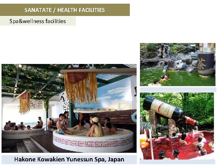 SANATATE / HEALTH FACILITIES Spa&wellness facilities Hakone Kowakien Yunessun Spa, Japan 