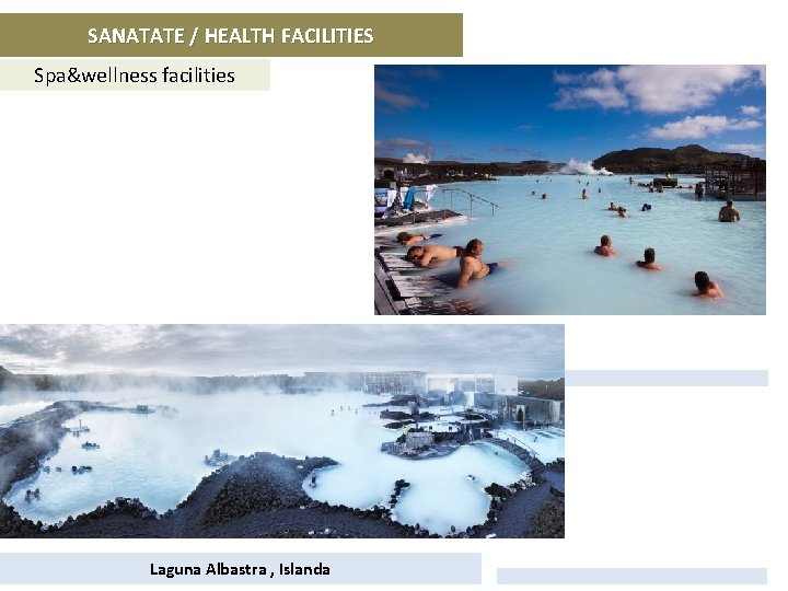 SANATATE / HEALTH FACILITIES Spa&wellness facilities Laguna Albastra , Islanda 