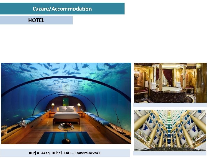 Cazare/Accommodation HOTEL POZĂ altceva sau altfel Burj Al Arab, Dubai, EAU – Camera-acvariu 