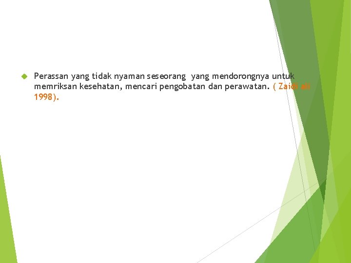 Perassan yang tidak nyaman seseorang yang mendorongnya untuk memriksan kesehatan, mencari pengobatan dan Perassan yang tidak nyaman seseorang yang mendorongnya untuk memriksan kesehatan, mencari pengobatan dan
