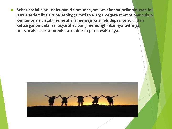 Sehat sosial : prikehidupan dalam masyarakat dimana prikehidupan ini harus sedemikian rupa sehingga Sehat sosial : prikehidupan dalam masyarakat dimana prikehidupan ini harus sedemikian rupa sehingga