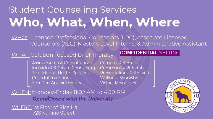 Student Counseling Services Who, What, When, Where WHO: Licensed Professional Counselors (LPC), Associate Licensed