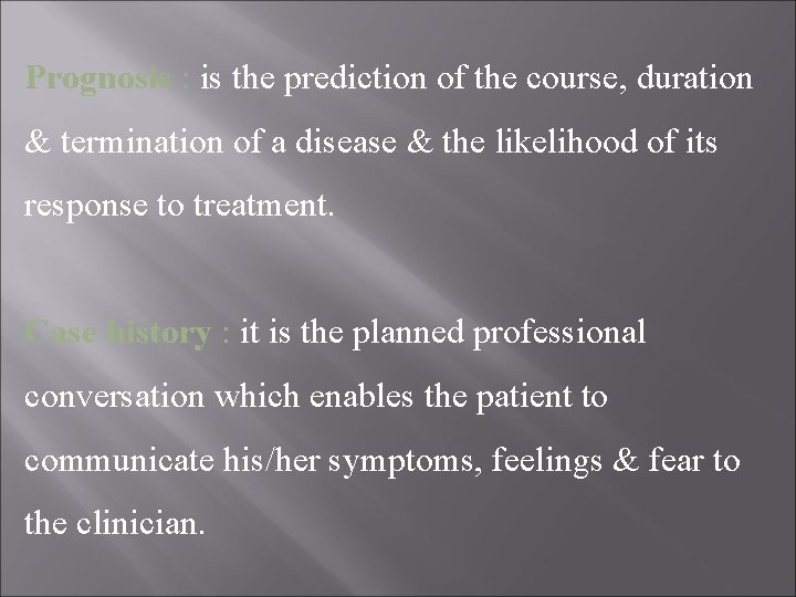 Prognosis : is the prediction of the course, duration & termination of a disease