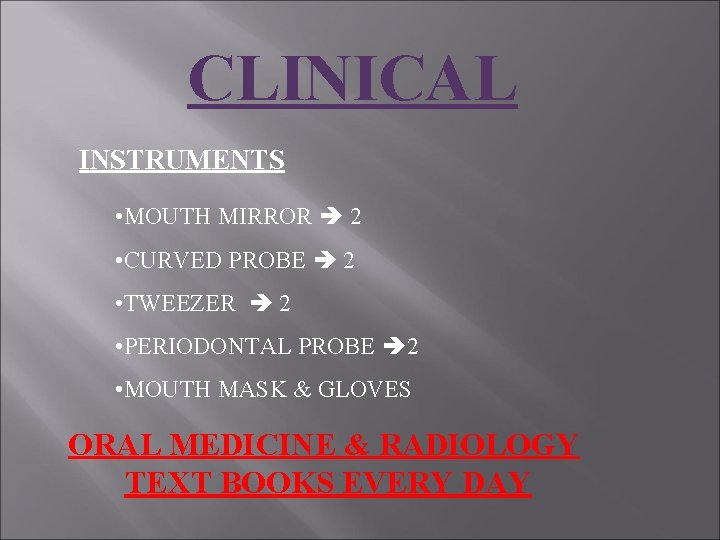 CLINICAL INSTRUMENTS • MOUTH MIRROR 2 • CURVED PROBE 2 • TWEEZER 2 •