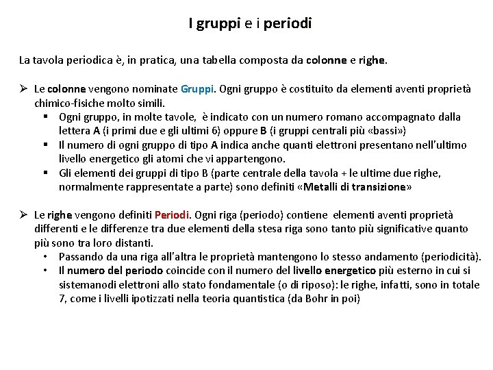 I gruppi e i I gruppi periodi La tavola periodica è, in pratica, una