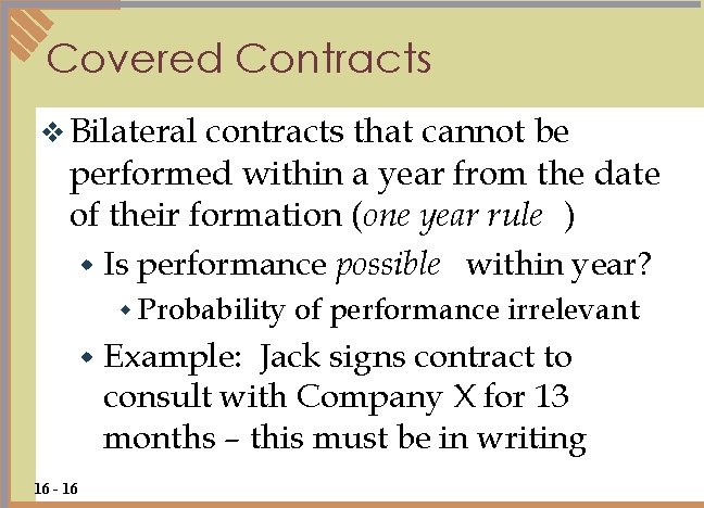 Covered Contracts v Bilateral contracts that cannot be performed within a year from the