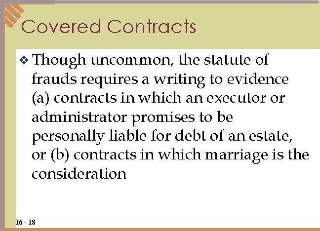 Covered Contracts v Though uncommon, the statute of frauds requires a writing to evidence