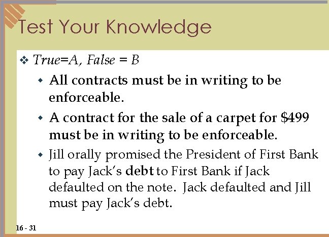 Test Your Knowledge v True=A, False = B w All contracts must be in