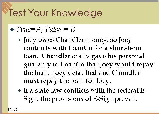 Test Your Knowledge v True=A, False = B Joey owes Chandler money, so Joey