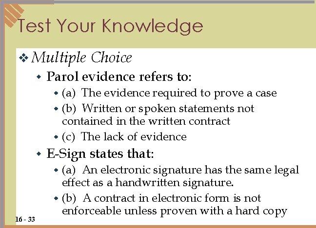 Test Your Knowledge v Multiple w Choice Parol evidence refers to: (a) The evidence