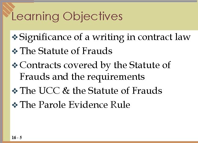 Learning Objectives v Significance of a writing in contract law v The Statute of