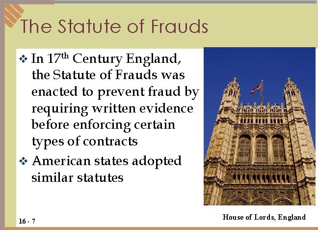 The Statute of Frauds v In 17 th Century England, the Statute of Frauds