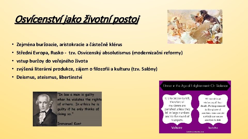 Osvícenství jako životní postoj • Zejména buržoazie, aristokracie a částečně klérus • Střední Evropa,