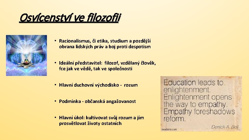 Osvícenství ve filozofii • Racionalismus, či etika, studium a pozdější obrana lidských práv a