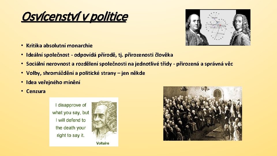 Osvícenství v politice • Kritika absolutní monarchie • Ideální společnost - odpovídá přírodě, tj.