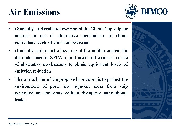 Air Emissions • Gradually and realistic lowering of the Global Cap sulphur content or