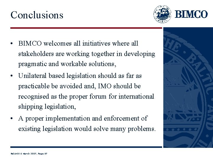 Conclusions • BIMCO welcomes all initiatives where all stakeholders are working together in developing