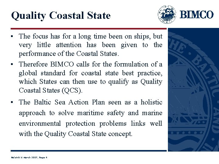 Quality Coastal State • The focus has for a long time been on ships,