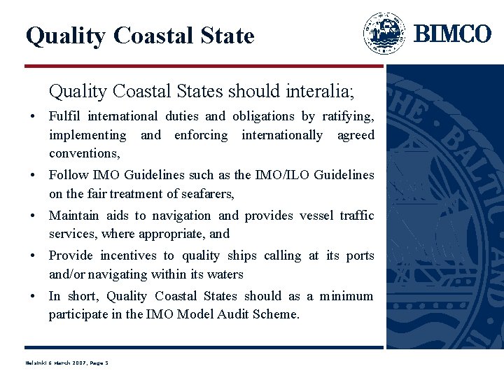 Quality Coastal States should interalia; • Fulfil international duties and obligations by ratifying, implementing