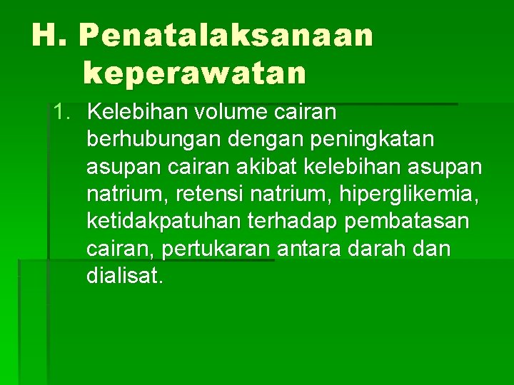 H. Penatalaksanaan keperawatan 1. Kelebihan volume cairan berhubungan dengan peningkatan asupan cairan akibat kelebihan