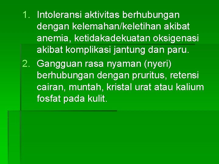 1. Intoleransi aktivitas berhubungan dengan kelemahan/keletihan akibat anemia, ketidakadekuatan oksigenasi akibat komplikasi jantung dan