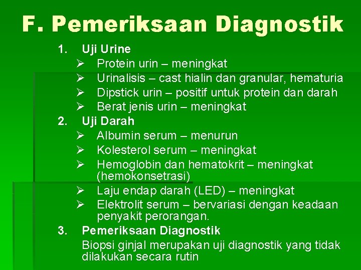 F. Pemeriksaan Diagnostik 1. Uji Urine Ø Protein urin – meningkat Ø Urinalisis –