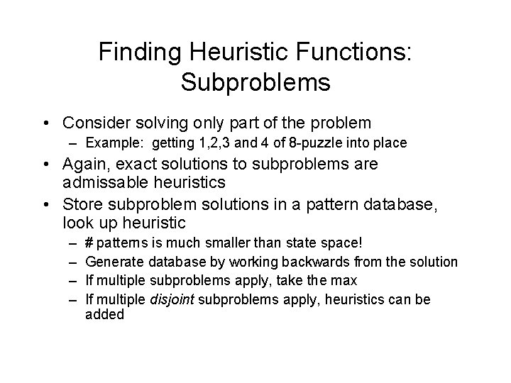 Finding Heuristic Functions: Subproblems • Consider solving only part of the problem – Example: