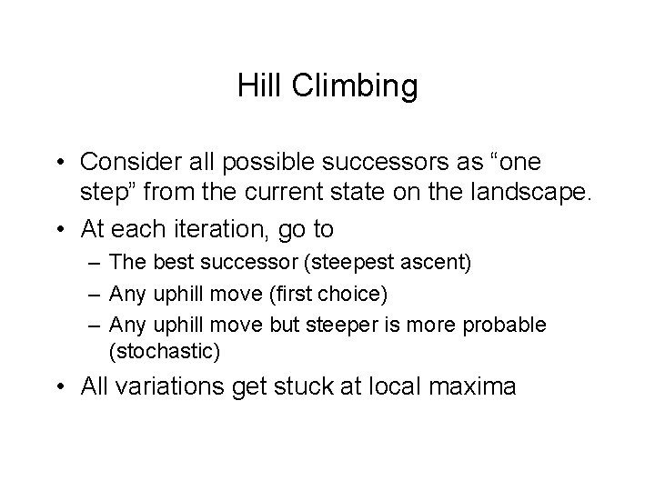 Hill Climbing • Consider all possible successors as “one step” from the current state