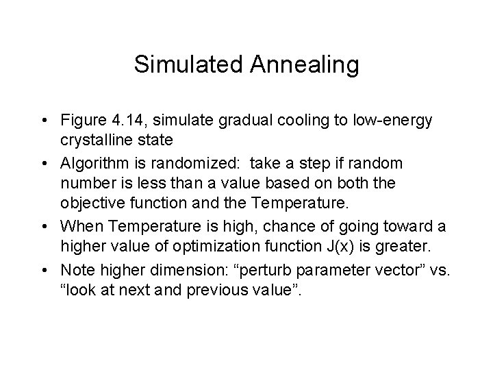 Simulated Annealing • Figure 4. 14, simulate gradual cooling to low-energy crystalline state •