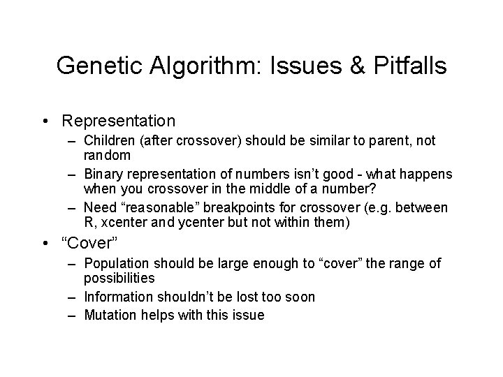 Genetic Algorithm: Issues & Pitfalls • Representation – Children (after crossover) should be similar