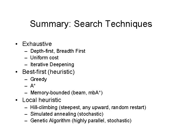 Summary: Search Techniques • Exhaustive – Depth-first, Breadth First – Uniform cost – Iterative