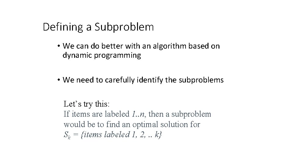 Defining a Subproblem • We can do better with an algorithm based on dynamic