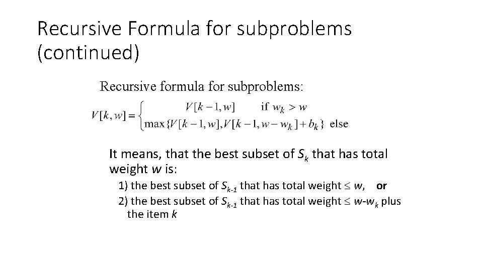 Recursive Formula for subproblems (continued) Recursive formula for subproblems: It means, that the best