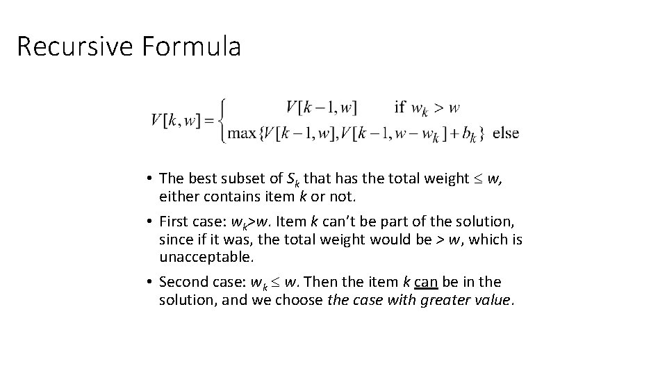 Recursive Formula • The best subset of Sk that has the total weight w,