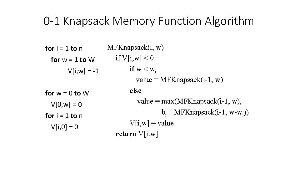 0 -1 Knapsack Memory Function Algorithm for i = 1 to n for w