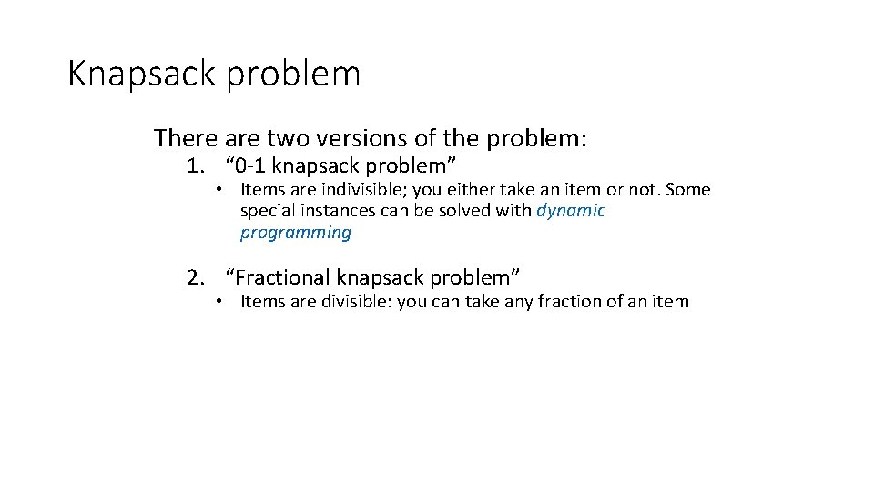 Knapsack problem There are two versions of the problem: 1. “ 0 -1 knapsack