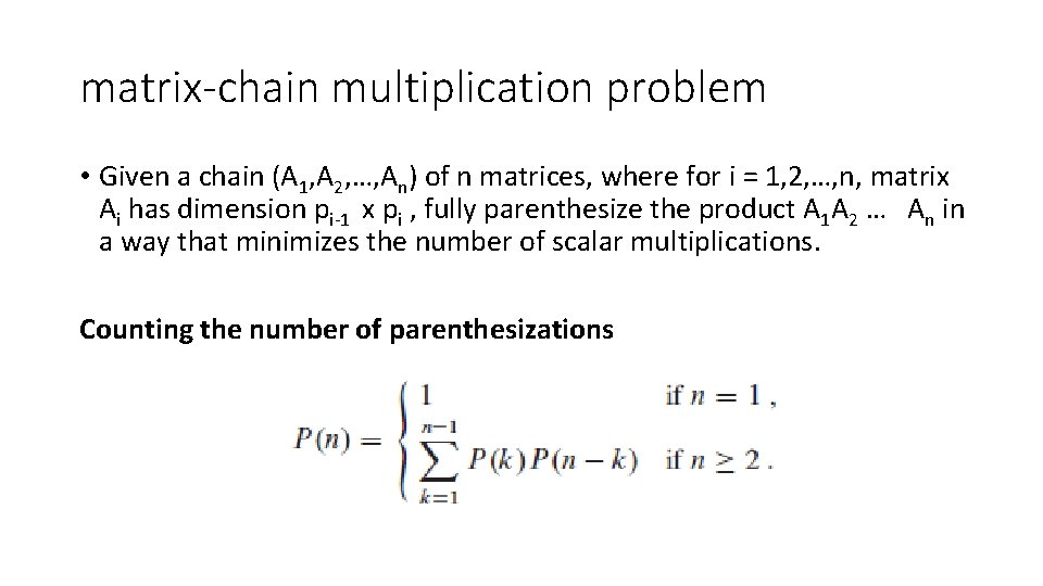 matrix-chain multiplication problem • Given a chain (A 1, A 2, …, An) of